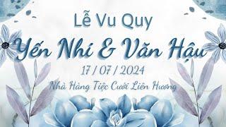 Tiệc Vu Quy: Yến Nhi & Văn Hậu 17/07/2024