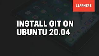 How to Install Git on Linux Ubuntu  | Learners