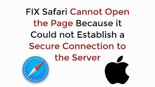 FIX Safari Cannot Open the Page Because It Could not Establish a Secure Connection to the Server