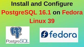 100. PostgreSQL DBA: How to install and configure PostgreSQL 16.1 on Fedora Linux 39 | Updated 2024