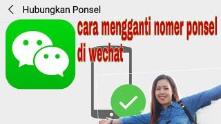 Cara mengganti nomer hp di wechat