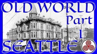 Old World Seattle: Architecture's History Problem - PART 1 of 2