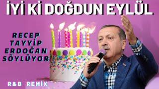 İyi ki Doğdun EYLÜL  |  Recep Tayyip Erdoğan REMİX - İsme Özel Doğum Günü Şarkısı