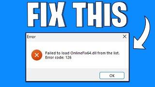 How To Fix Failed To Load Onlinefix64.dll From The List Error Code 126 | 2025