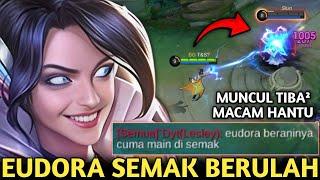 MUNCUL TIBA TIBA MACAM HANTU! EUDORA SEMAK BIKIN SEMUA MUSUH KAGET & KESEL! MOBILE LEGENDS