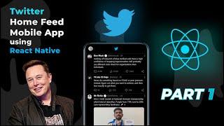 Build Twitter Mobile App - PART 1 | Home Feed | Tutorial | React Native | Expo