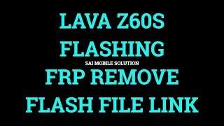 LAVA Z60S|FLASHING|FRP UNLOCK|FLASH FILE DOWNLOAD|GOGLE BYPASS|LOCK REMOVE|DEAD RECOVER