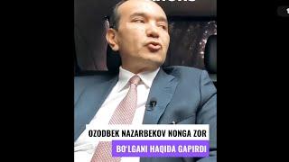 Ozodbek Nazarbekov nonga zor bo’lgani haqida gapirdi