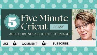 How to Add Cricut Score Lines & Cut Lines to Images | Design Space Tutorial