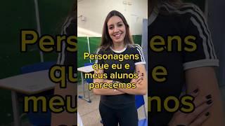 Personagens que eu e meus alunos parecemos  #professora #escola #alunos #shorts #personagens