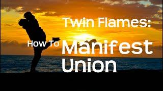  How To Manifest Twin Flame Union 