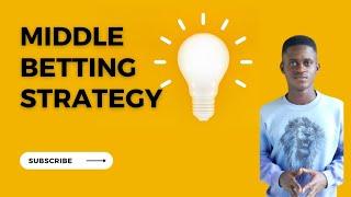 HOW TO WIN EVERYDAY WITH THE MIDDLE BETTING STRATEGY