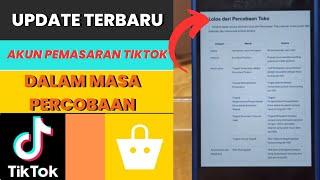 UPDATE TERBARU AKUN PEMASARAN TIKTOK DALAM MASA PERCOBAAN