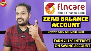 FINCARE SMALL FINANCE BANK - ZERO BALANCE ACCOUNT OPEN ONLINE - 7.11 % ON SAVING ACCOUNT