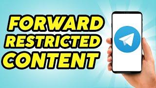 How To Forward Restricted Content On Telegram - Easy!!!
