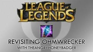 Revisiting My "League of Legends" Item, Ohmwrecker, With TheAngryHoneyBadger