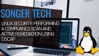 Linux Security: Performing a Compliance Scan and Active Remediation Using OSCAP