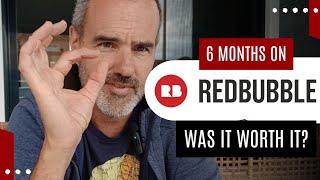 My 6-Month Redbubble Experience: Was It Worth It?