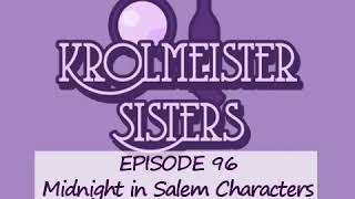 Krolmeister Sisters Podcast: Episode 96 Midnight in Salem Characters
