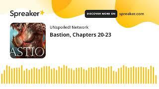 Bastion, Chapters 20-23