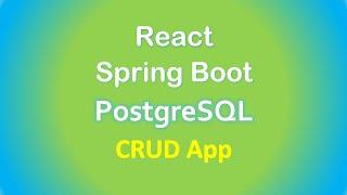 Spring Boot + React + PostgreSQL example: Build a CRUD App