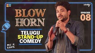 Blow Horn || Mic Ki Kirkiri || Telugu Stand-Up Comedy - Ep 08