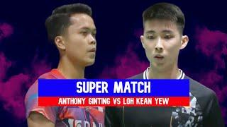 ANTHONY SINISUKA GINTING VS LOH KEAN YEW [BADMINTON SUPER MATCH]