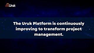 The Uruk Platform is continuously improving to transform project management