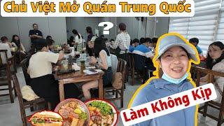 Đi Ăn Quán Việt Ở Trung Quốc Gặp Bà Chủ Trẻ Nói Lí Do Khách Đông Làm Không Kịp ?