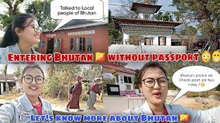 India Bhutan Border | Entering Bhutan without passport From Assam, Arunachal border to Bhutan