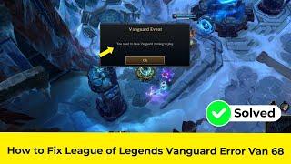 How to Fix League of Legends Vanguard Error Van 68