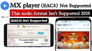 mx player eac3 audio not supported | this audio format eac3 is not supported mx player