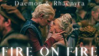 DAEMON & RHAENYRA|| FIRE ON FIRE