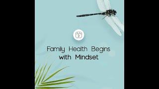 How Mindset Shapes Family Health: Tips For A Holistic Life