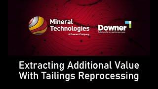 Extracting Additional Value with Tailings Reprocessing