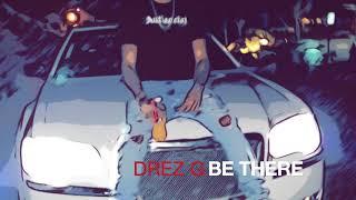 Drez G - Be There (Official Audio)