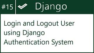 15 | Login, Logout using Django Authentication | by Hardik Patel