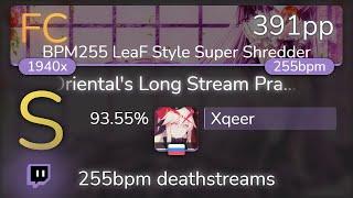 [Live] Xqeer | VA - Stream Practice [BPM255 LeaF Style Super Shredder] 93.55% {391pp FC} - osu!