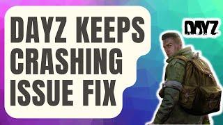 How To Fix DayZ Keeps Crashing Issue [Updated 2024]