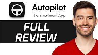 Autopilot Investment App Review | Is It The Best Investing App? (2024)