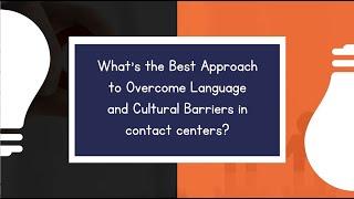 How to Overcome Language and Cultural Barriers in CX | Discover the 3C Formula!