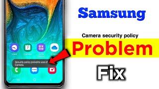 Security policy prevents use of Camera | Samsung security policy prevents use of camera problem