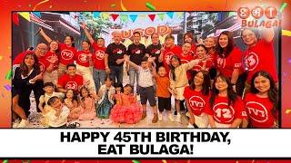HAPPY 45TH BIRTHDAY, EAT BULAGA! | July 30, 2024