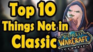 Top 10 Vanilla WoW Things Which Wont be in Classic WoW