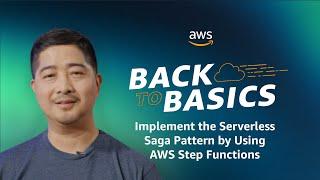 Back to Basics: Implementing a Serverless Saga Pattern by Using AWS Step Functions