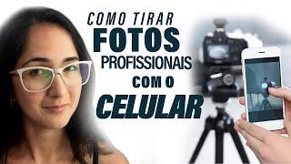 Como Tirar Fotos Profissionais Com O Celular (Guia de Fotografia com CELULAR)