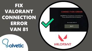 How to FIX VALORANT CONNECTION ERROR VAN 81 