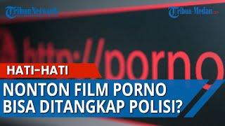 HOBI Nonton Film Porno, Hati-hati Sekarang Polisi Punya Teknologi Canggih Ini, Awas Kamu Kena Jemput