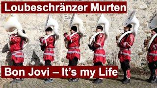 It's my Life (Bon Jovi) – Guggenmusik Loubeschränzer Murten