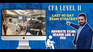 CFA Level II: Last 40 Days Exam Strategy...